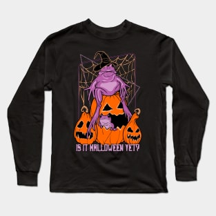 Is it Halloween yet? Long Sleeve T-Shirt